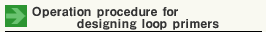 Operation under the loop primer design